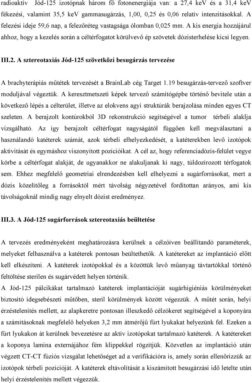 19 besugárzás-tervező szoftver moduljával végeztük.