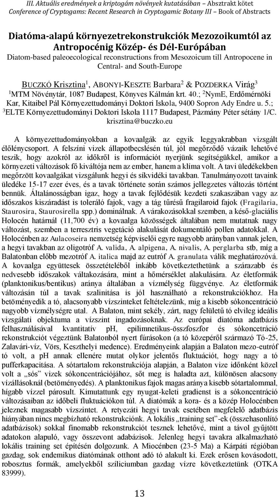 ; 2 NymE, Erdőmérnöki Kar, Kitaibel Pál Környezettudományi Doktori Iskola, 9400 Sopron Ady Endre u. 5.; 3 ELTE Környezettudományi Doktori Iskola 1117 Budapest, Pázmány Péter sétány 1/C.