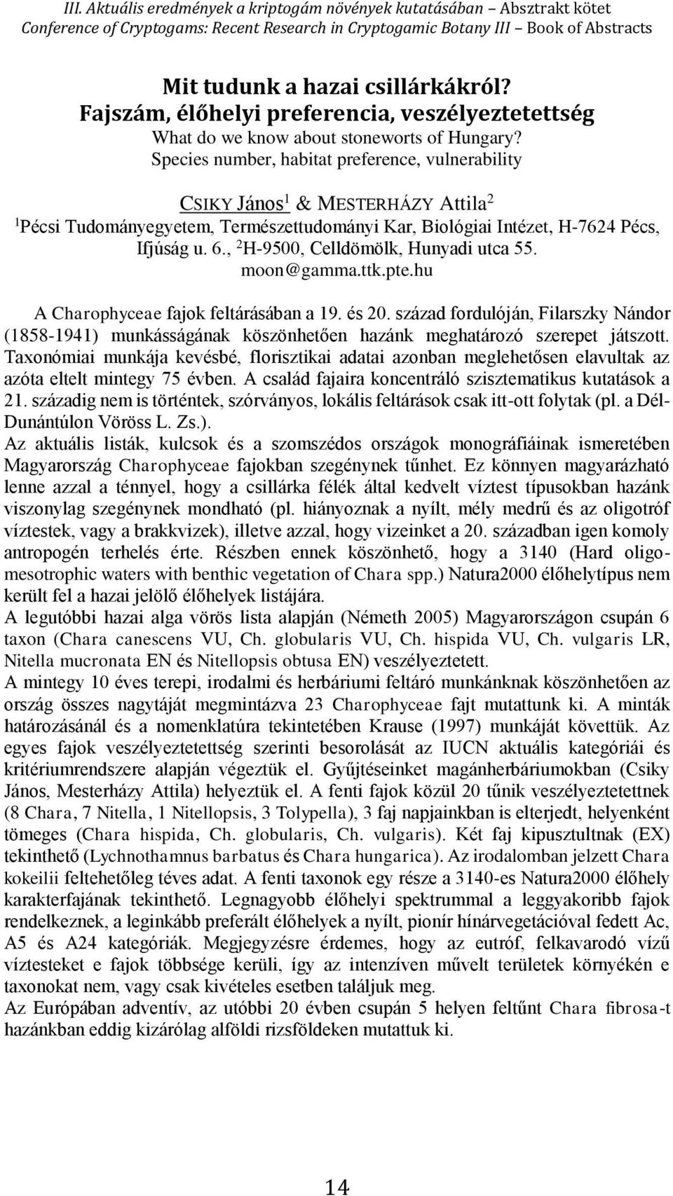 , 2 H-9500, Celldömölk, Hunyadi utca 55. moon@gamma.ttk.pte.hu A Charophyceae fajok feltárásában a 19. és 20.