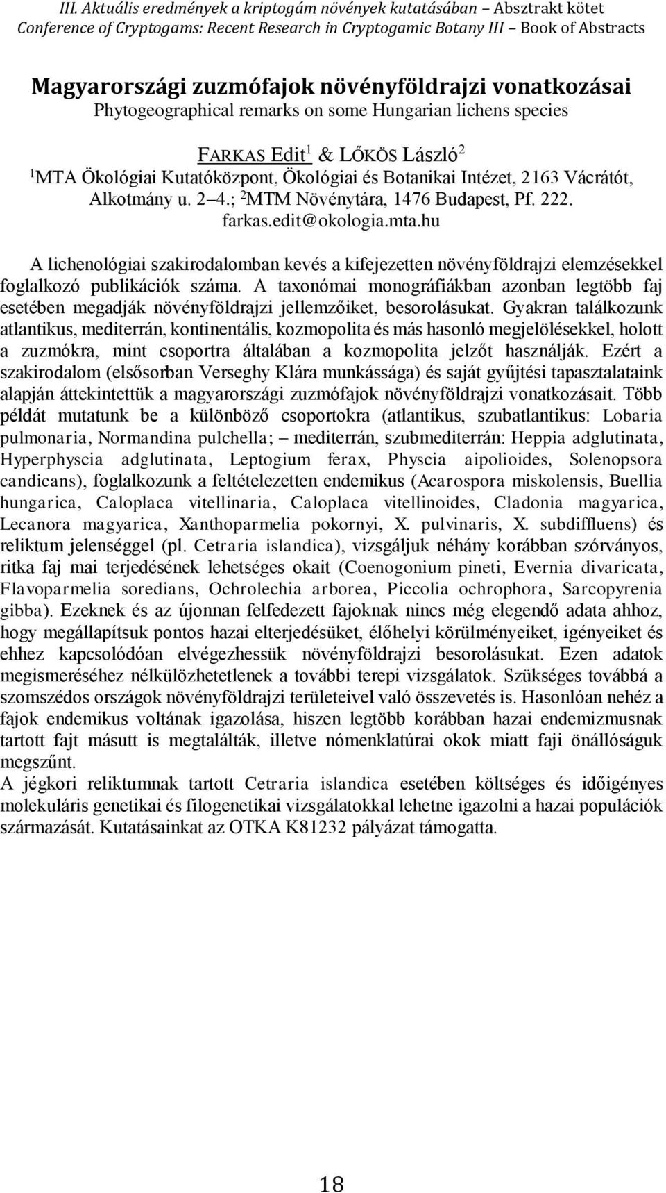 hu A lichenológiai szakirodalomban kevés a kifejezetten növényföldrajzi elemzésekkel foglalkozó publikációk száma.