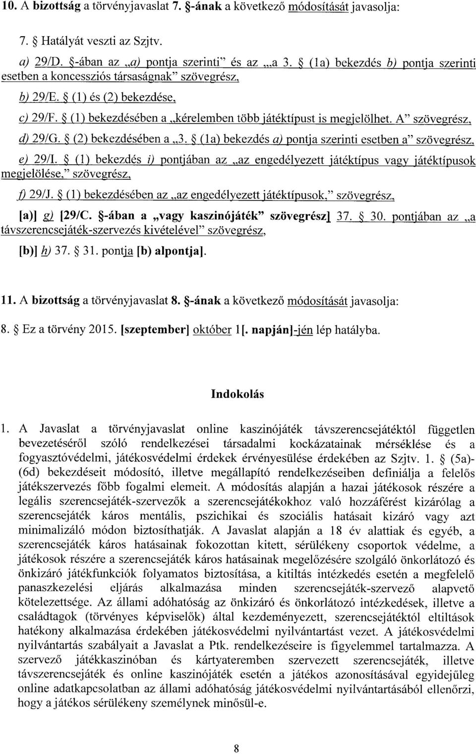 A szövegrész, d) 29/G. (2) bekezdésében a 3. (la) bekezdésa)pontja szerinti esetben a szövegrész, e) 29/I.