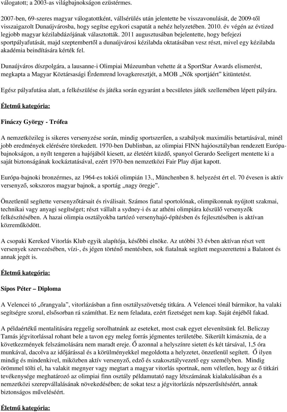 év végén az évtized legjobb magyar kézilabdázójának választották.