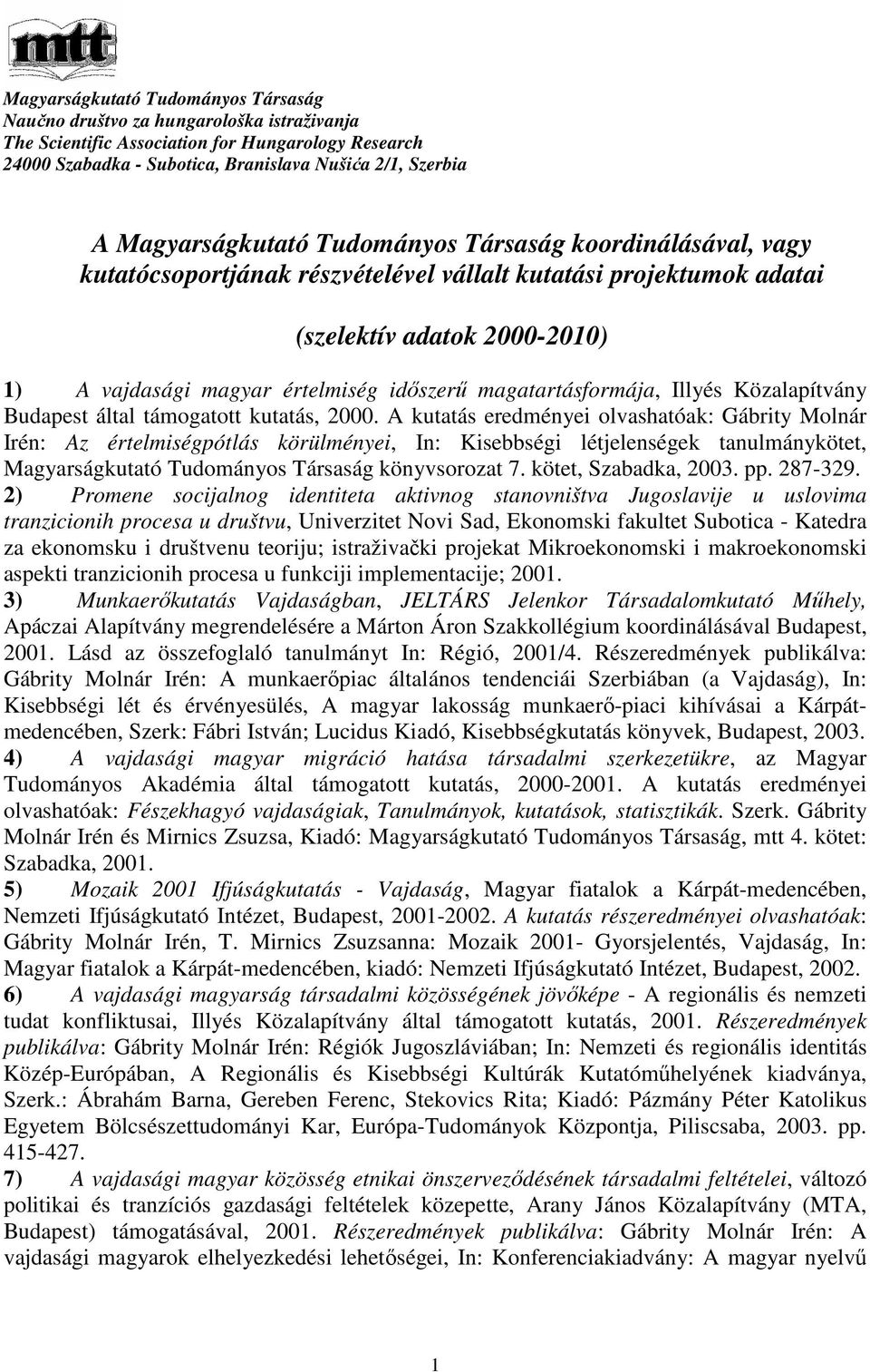 magatartásformája, Illyés Közalapítvány Budapest által támogatott kutatás, 2000.