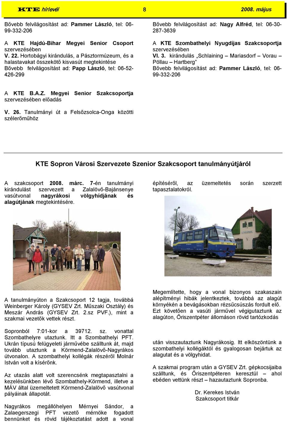 06-30- 287-3639 A KTE Szombathelyi Nyugdíjas Szakcsoportja szervezésében VI. 3.