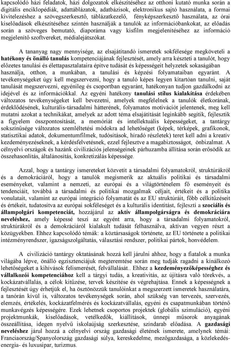 diaporáma vagy kisfilm megjelenítéséhez az információ megjelenítő szoftvereket, médialejátszókat.