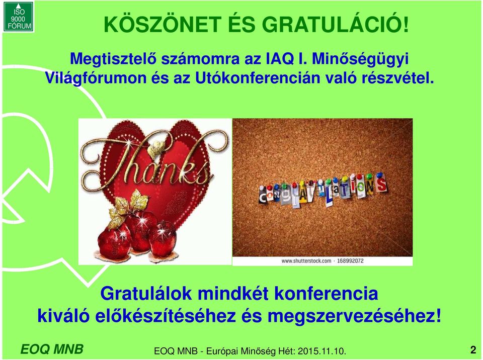Gratulálok mindkét konferencia kiváló előkészítéséhez és