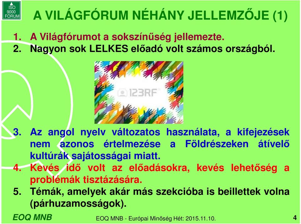 Az angol nyelv változatos használata, a kifejezések nem azonos értelmezése a Földrészeken átívelő kultúrák