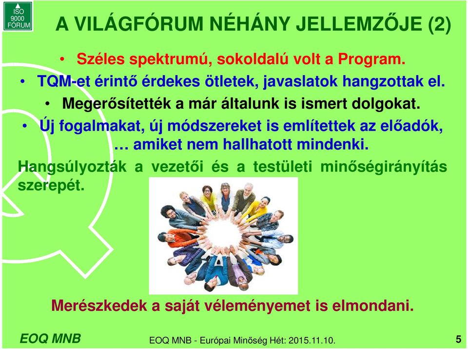 Új fogalmakat, új módszereket is említettek az előadók, amiket nem hallhatott mindenki.