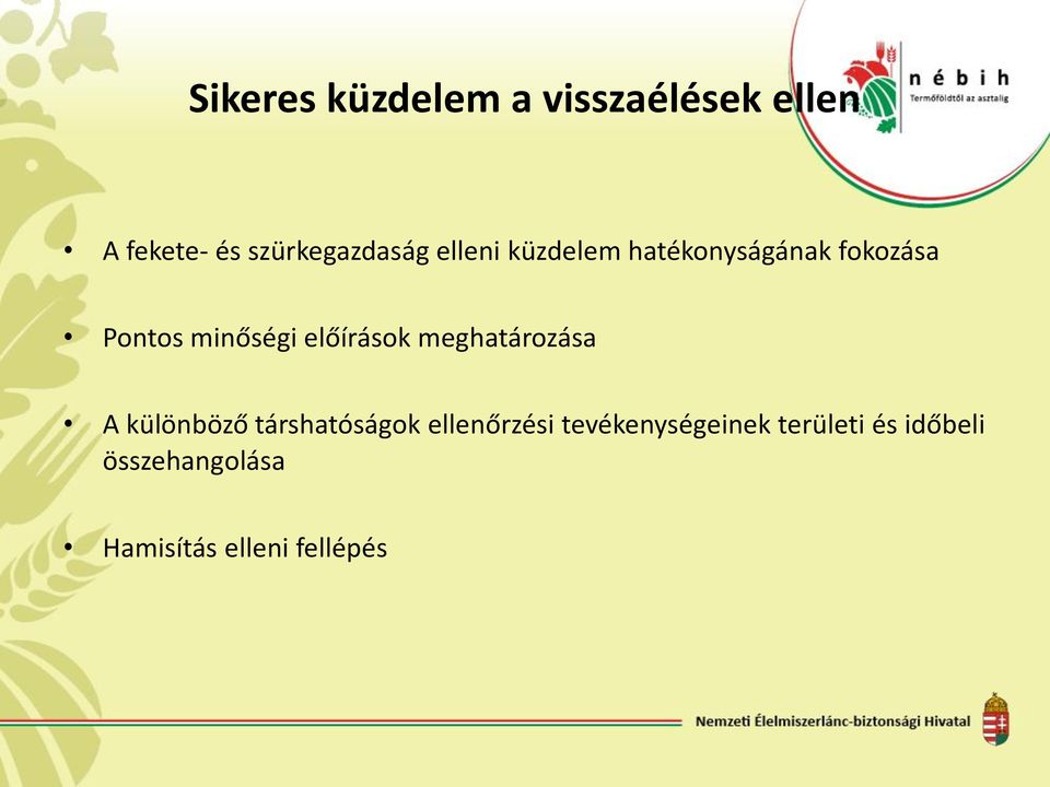 előírások meghatározása A különböző társhatóságok ellenőrzési