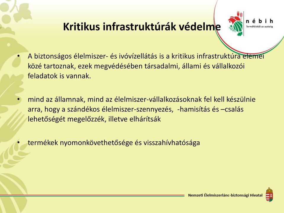 mind az államnak, mind az élelmiszer-vállalkozásoknak fel kell készülnie arra, hogy a szándékos