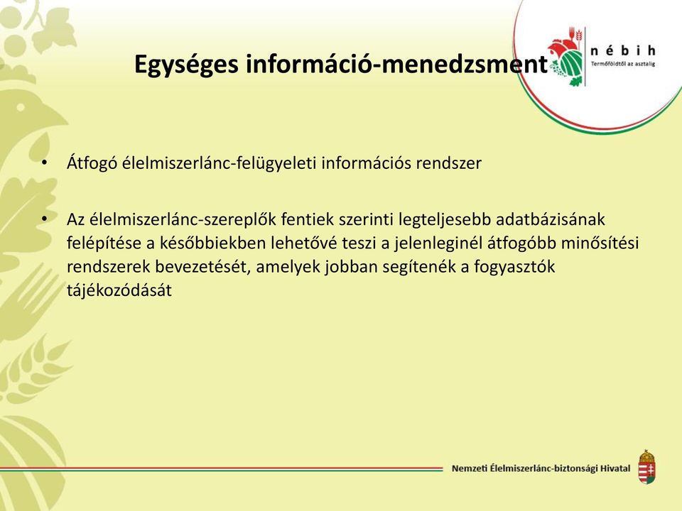 adatbázisának felépítése a későbbiekben lehetővé teszi a jelenleginél