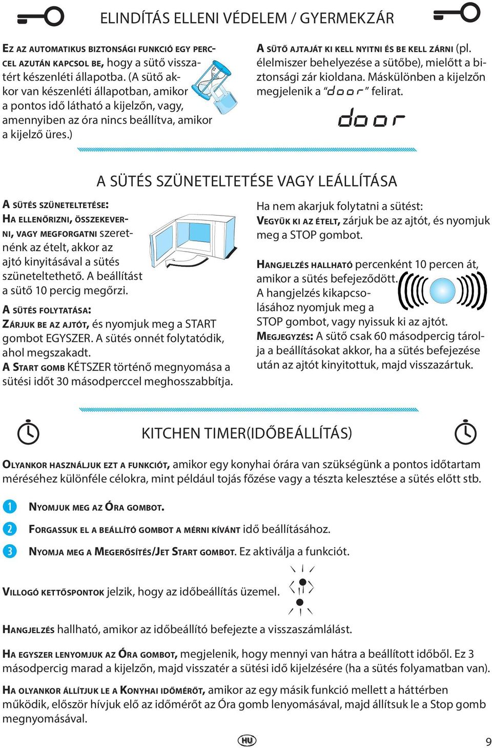 élelmiszer behelyezése a sütőbe), mielőtt a biztonsági zár kioldana. Máskülönben a kijelzőn megjelenik a DOOR felirat.