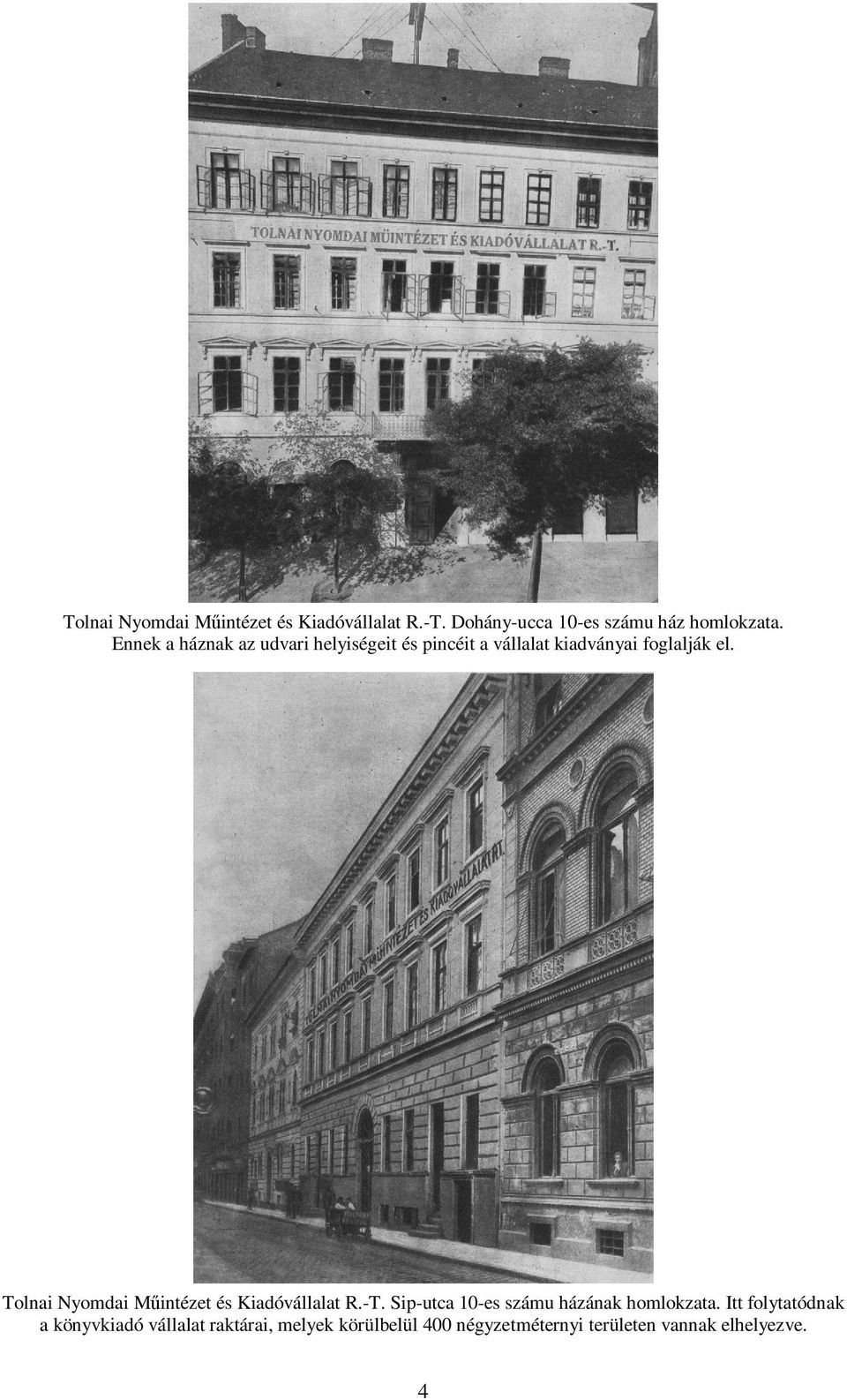 Tolnai Nyomdai Műintézet és Kiadóvállalat R.-T. Sip-utca 10-es számu házának homlokzata.