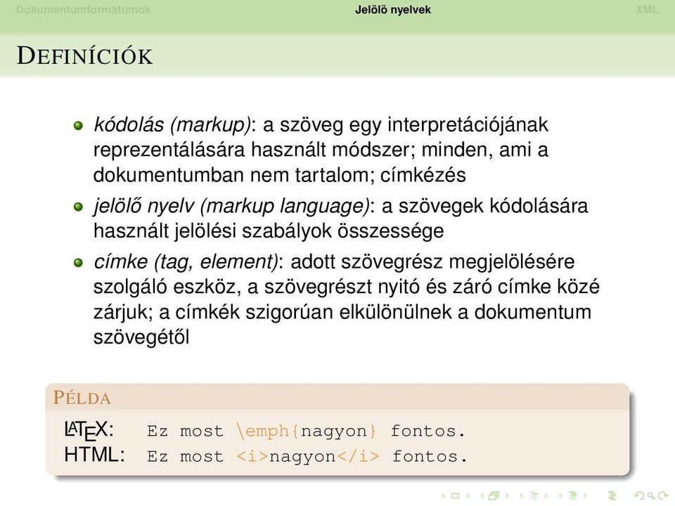 (tag, element): adott szövegrész megjelölésére szolgáló eszköz, a szövegrészt nyitó és záró címke közé zárjuk; a címkék