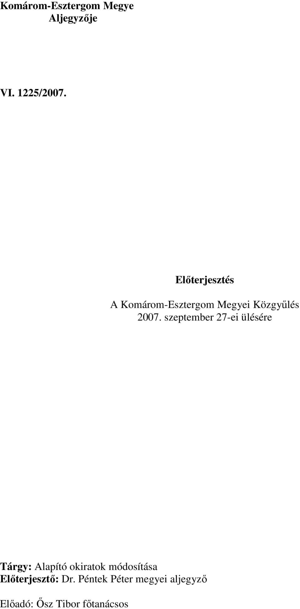 szeptember 27-ei ülésére Tárgy: Alapító okiratok