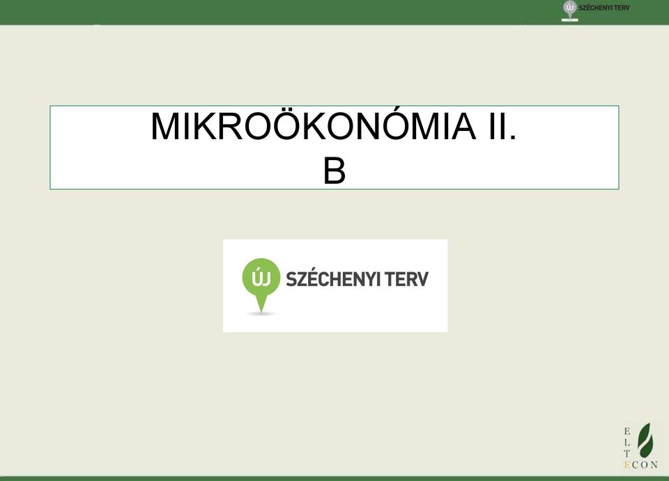 Mikroökonómia II. B. ELTE TáTK Közgazdaságtudományi Tanszék. 6. hét AZ IDŽ  KÖZGAZDASÁGTANA, 1. rész - PDF Free Download