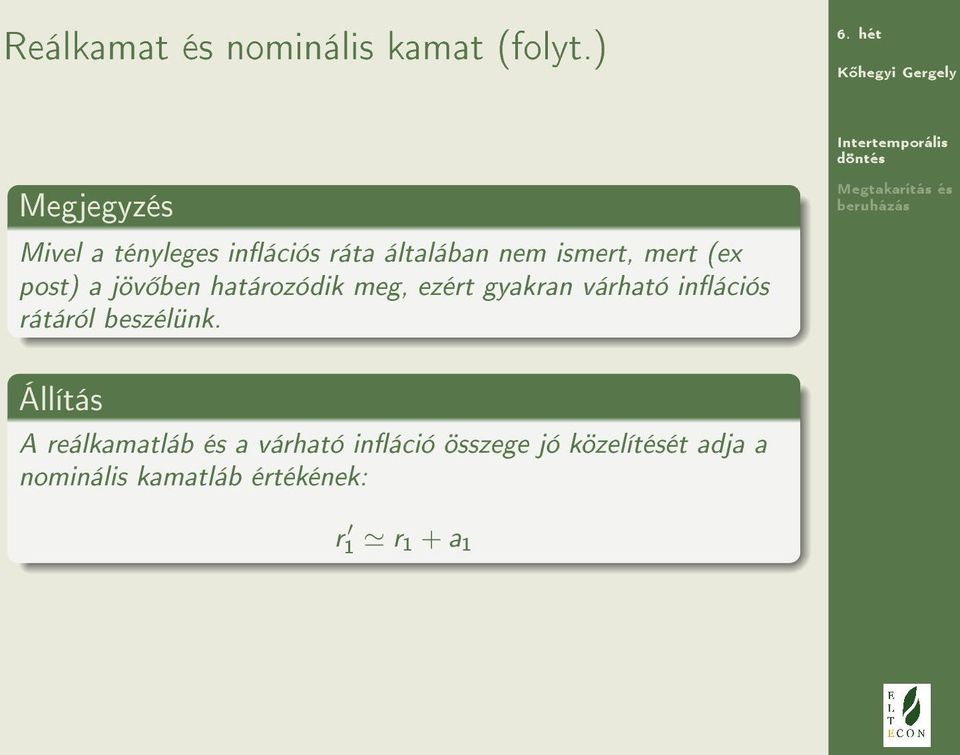 post) a jöv ben határozódik meg, ezért gyakran várható inációs rátáról