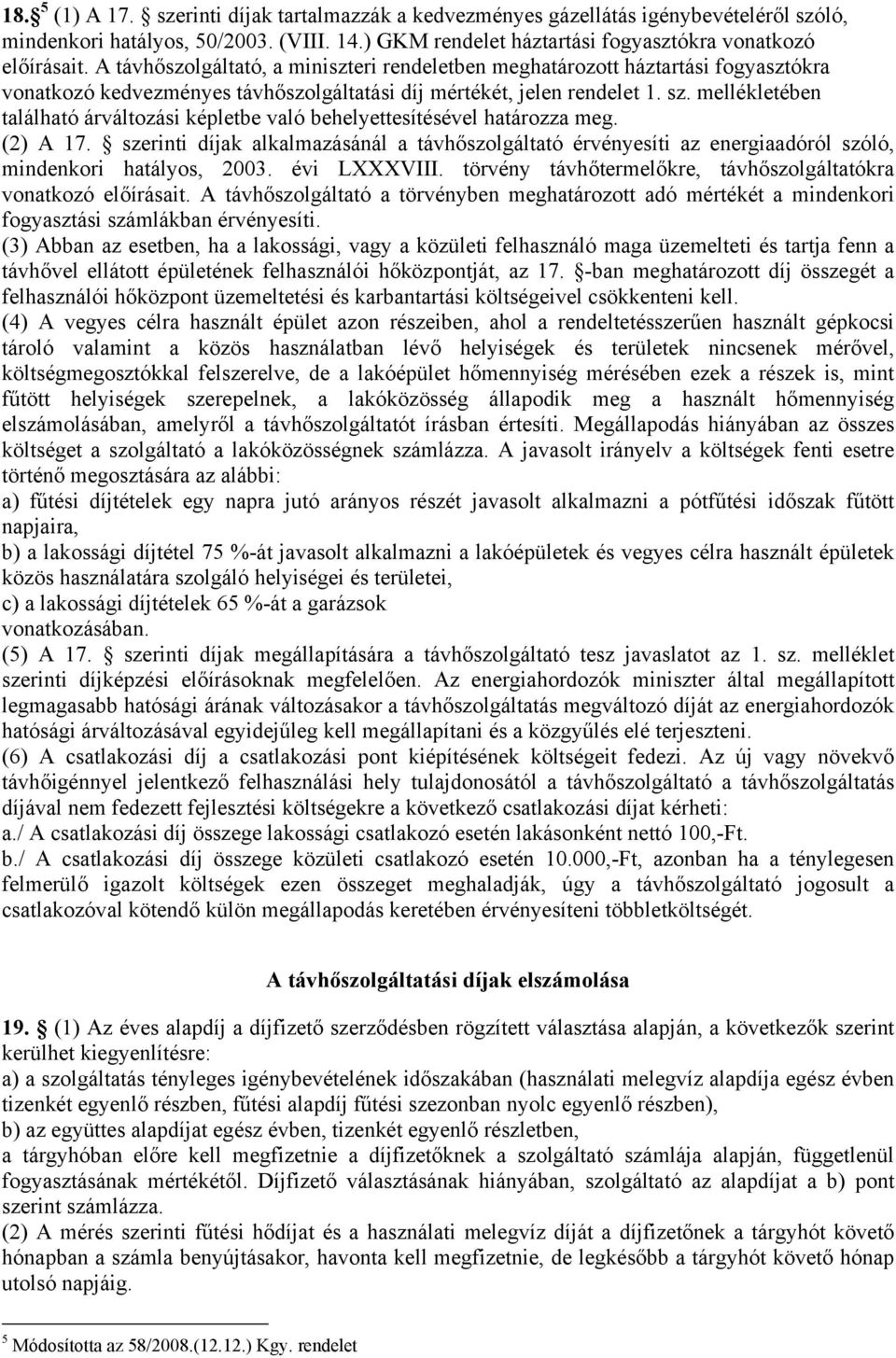 mellékletében található árváltozási képletbe való behelyettesítésével határozza meg. (2) A 17.