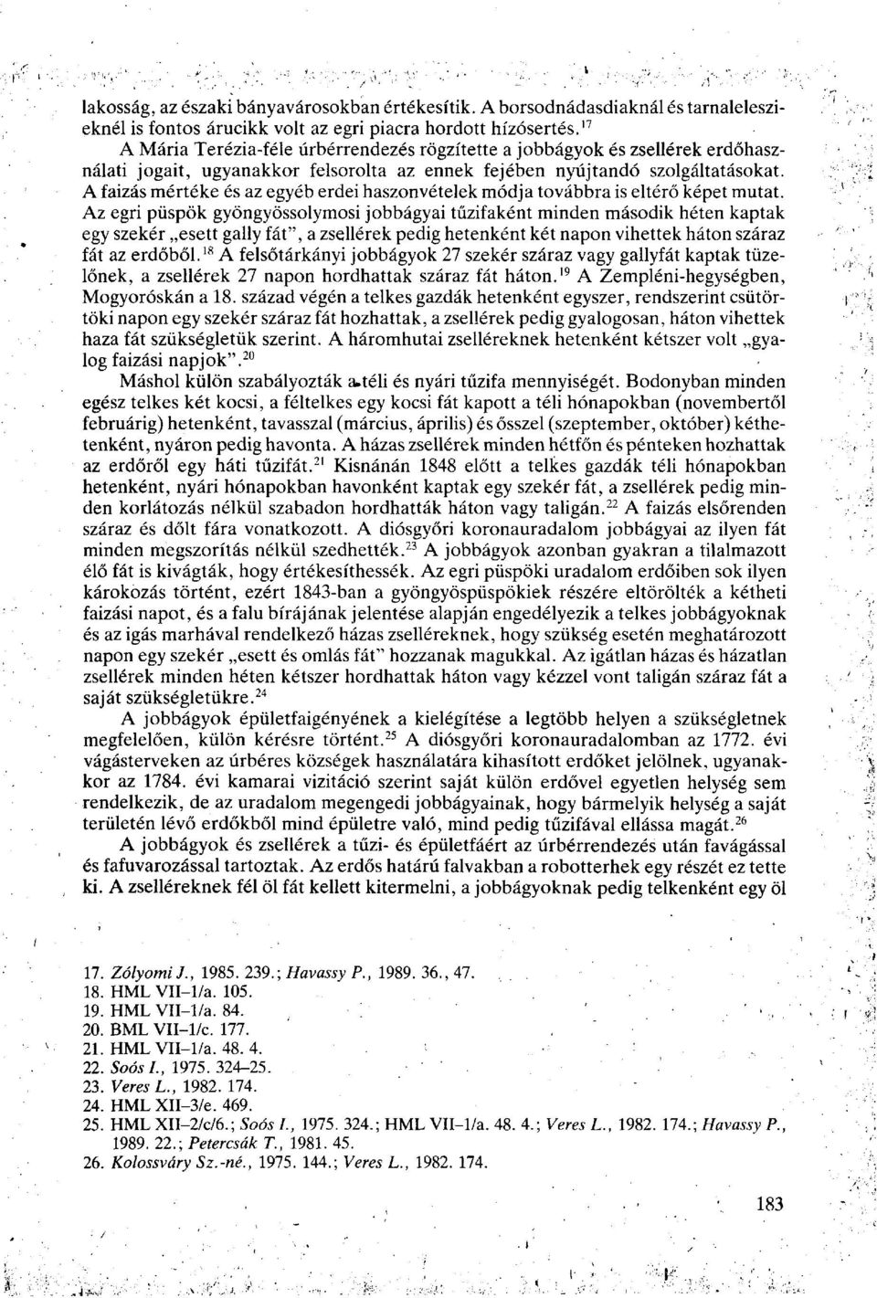 A faizás mértéke és az egyéb erdei haszonvételek módja továbbra is eltérő képet mutat.