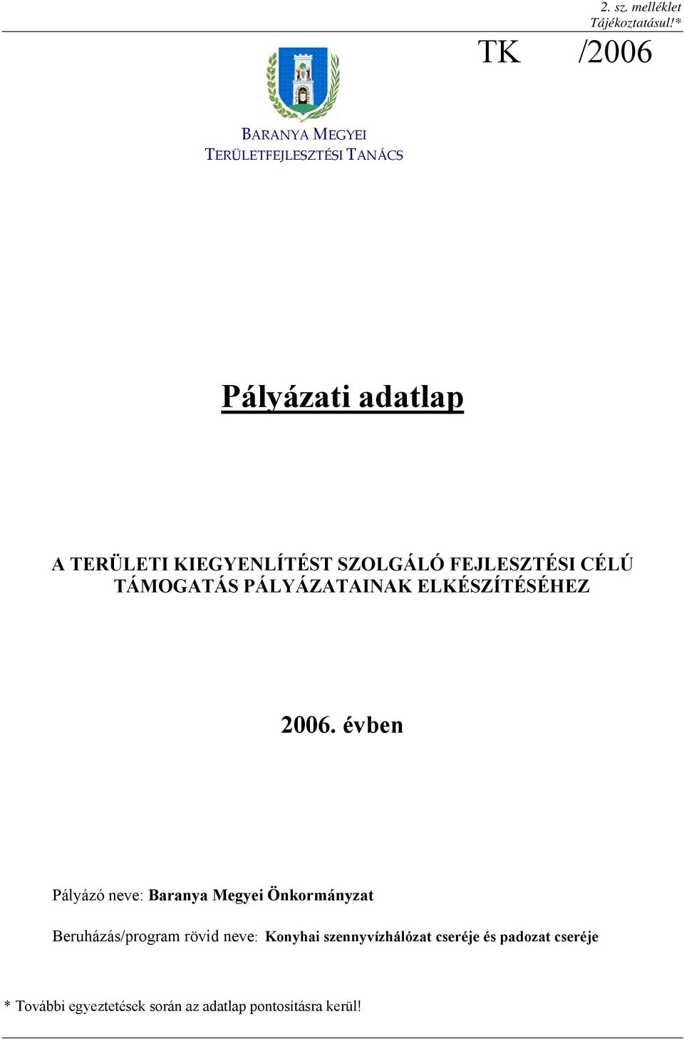 SZOLGÁLÓ FEJLESZTÉSI CÉLÚ TÁMOGATÁS PÁLYÁZATAINAK ELKÉSZÍTÉSÉHEZ 2006.
