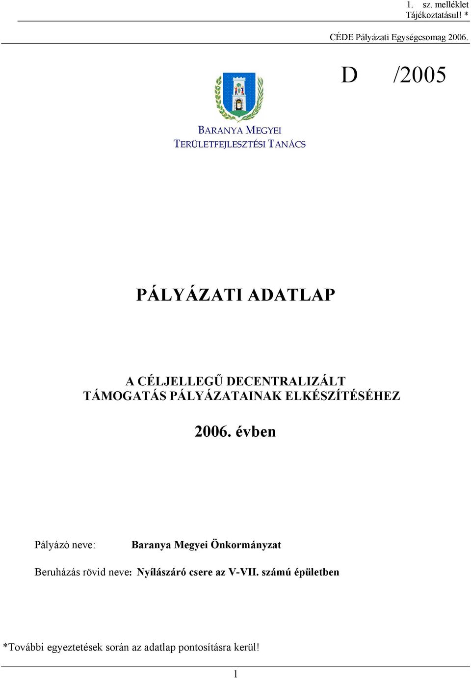 TÁMOGATÁS PÁLYÁZATAINAK ELKÉSZÍTÉSÉHEZ 2006.