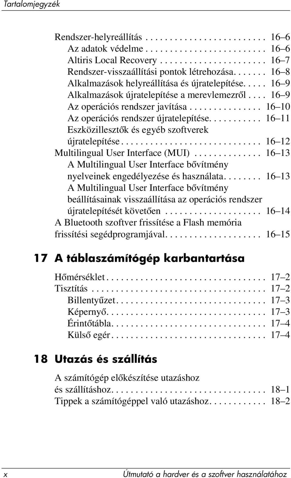 .......... 16 11 Eszközillesztők és egyéb szoftverek újratelepítése............................. 16 12 Multilingual User Interface (MUI).