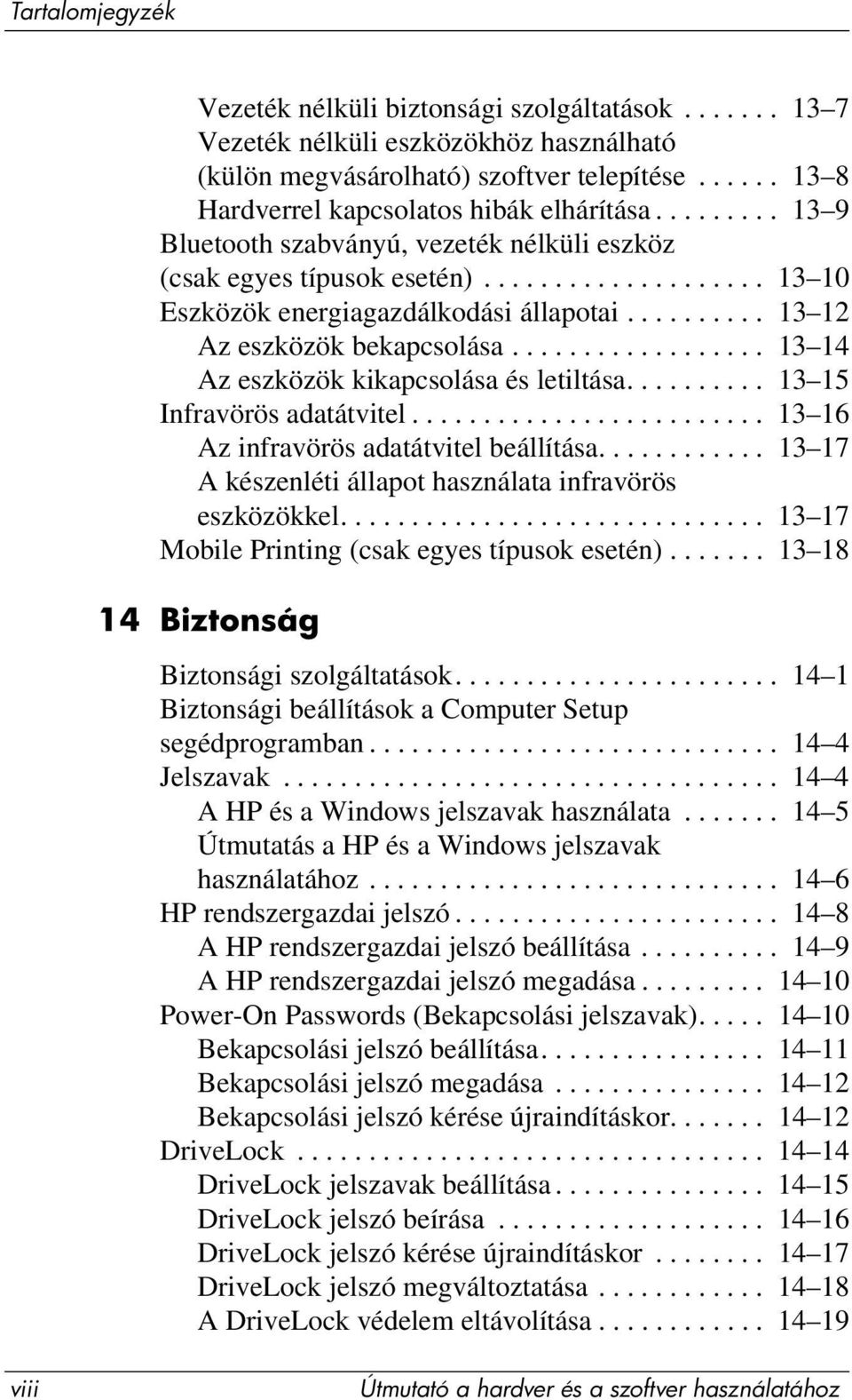 ................. 13 14 Az eszközök kikapcsolása és letiltása.......... 13 15 Infravörös adatátvitel......................... 13 16 Az infravörös adatátvitel beállítása.