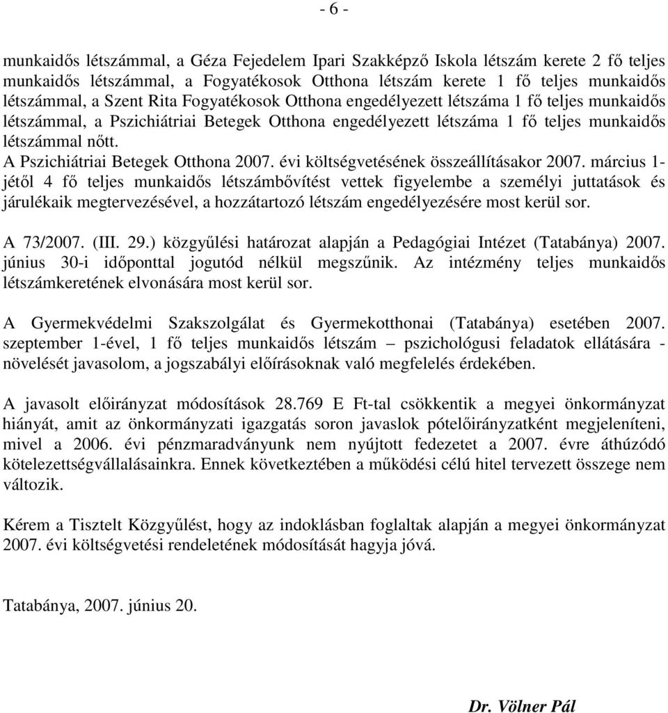 A Pszichiátriai Betegek Otthna 2007. évi költségvetésének összeállításakr 2007.