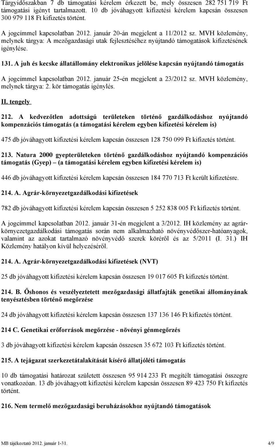 MVH közlemény, melynek tárgya: A mezőgazdasági utak fejlesztéséhez nyújtandó támogatások kifizetésének 131.