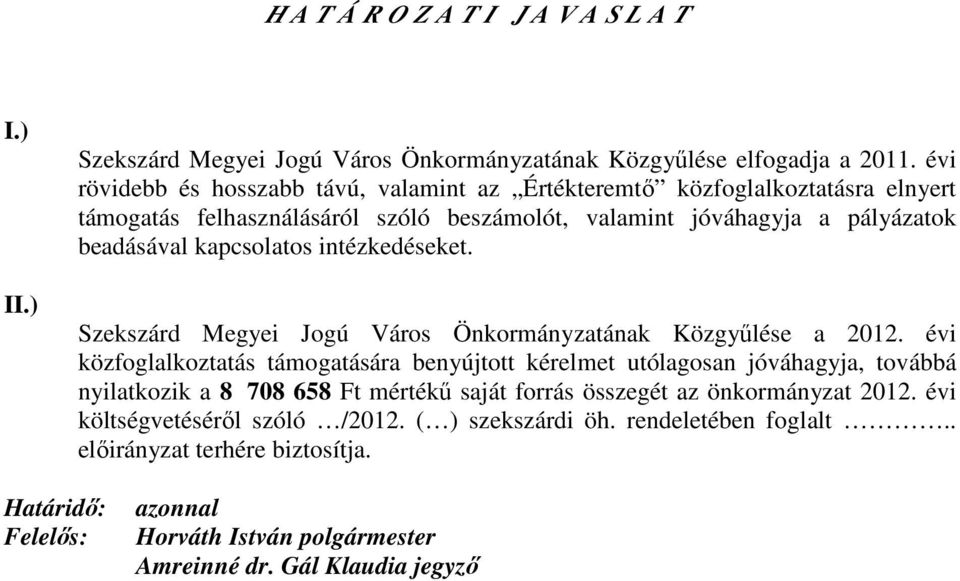 intézkedéseket. Szekszárd Megyei Jogú Város Önkormányzatának Közgyőlése a 2012.
