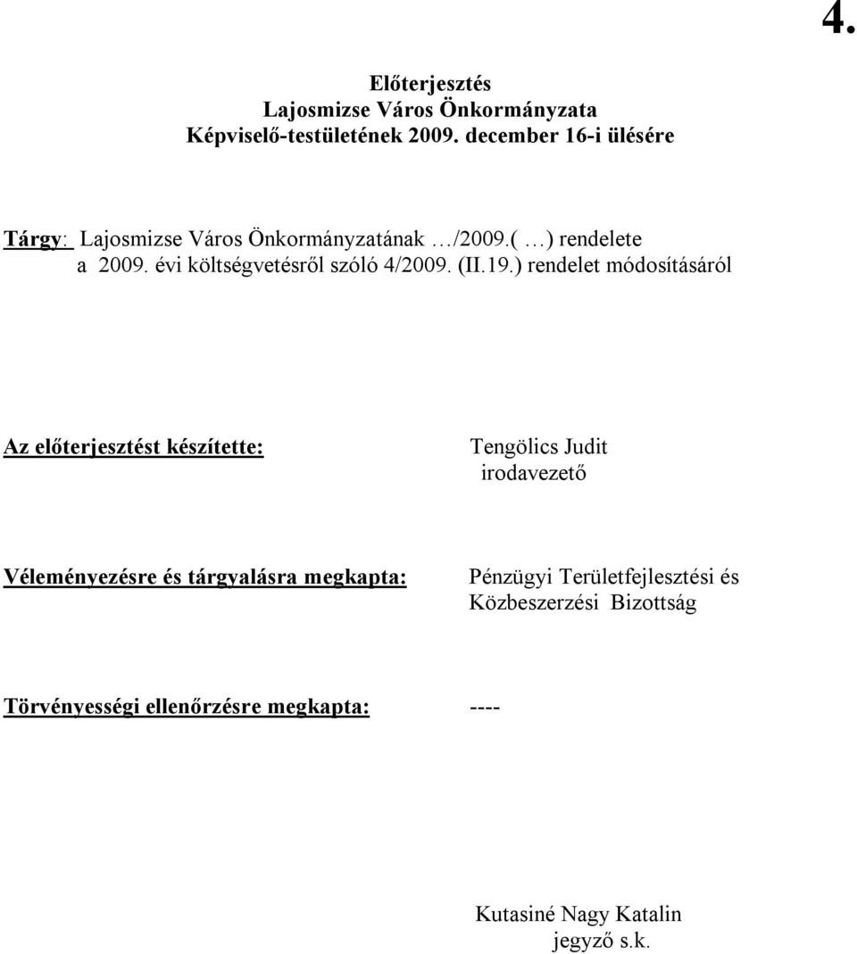 évi költségvetésről szóló 4/2009. (II.19.