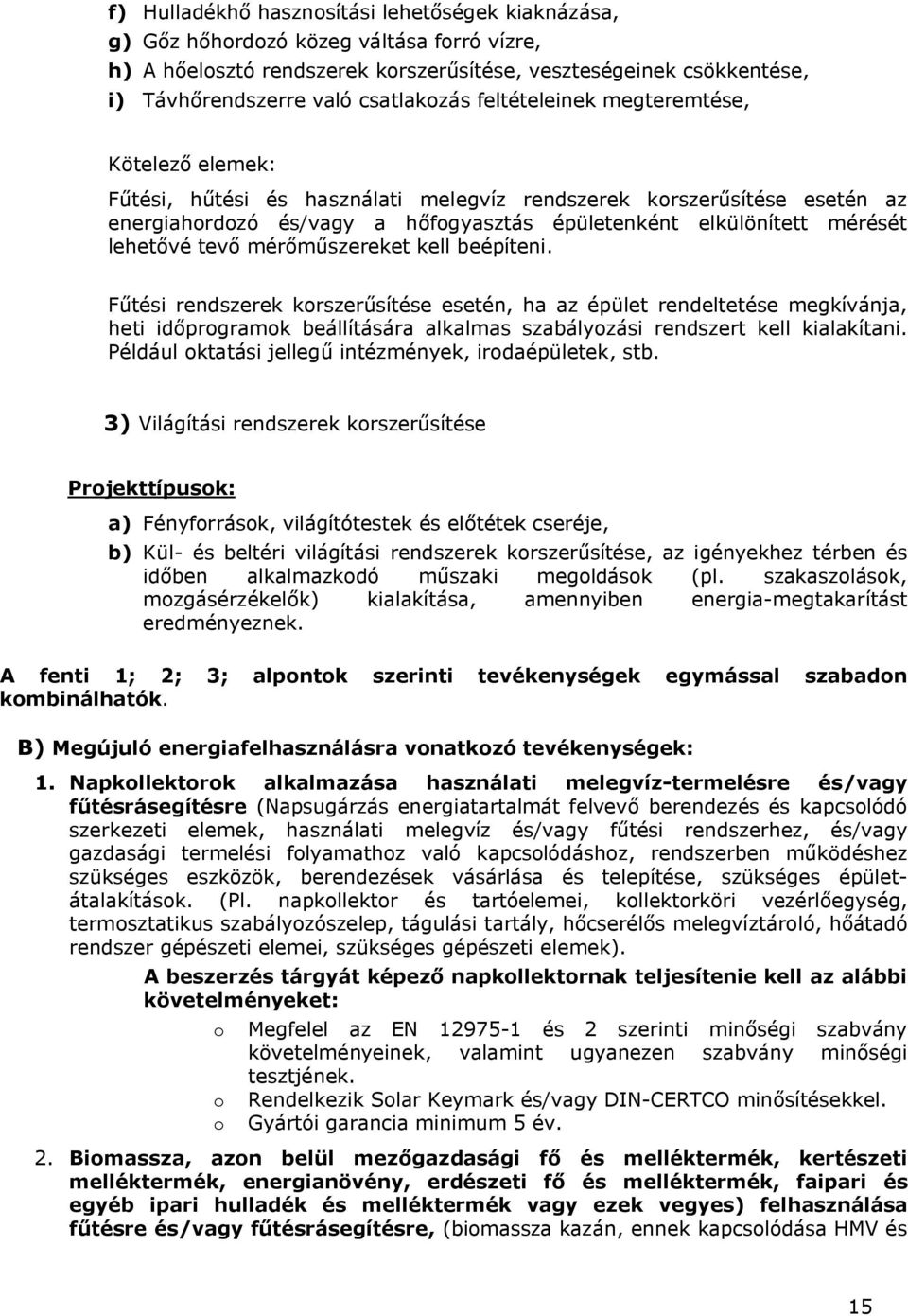 mérését lehetővé tevő mérőműszereket kell beépíteni.
