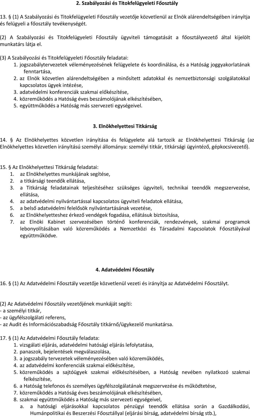 jogszabálytervezetek véleményezésének felügyelete és koordinálása, és a Hatóság joggyakorlatának fenntartása, 2.