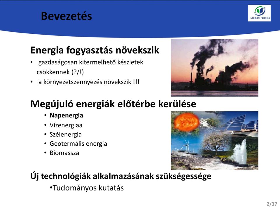 !! Megújuló energiák előtérbe kerülése Napenergia Vízenergiaa Szélenergia