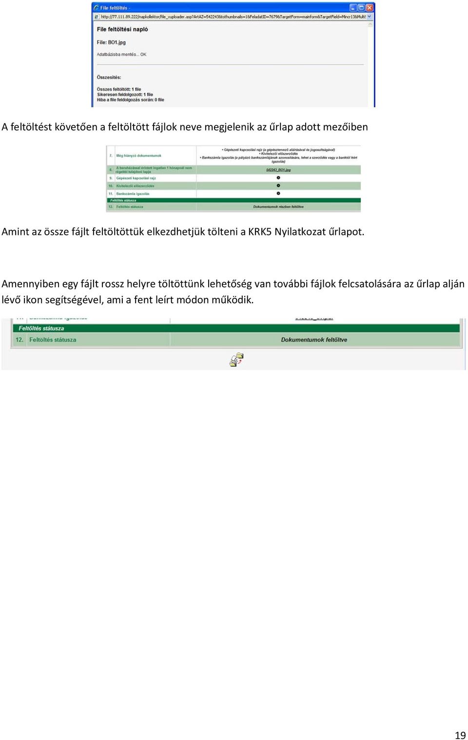 Amennyiben egy fájlt rossz helyre töltöttünk lehetőség van további fájlok