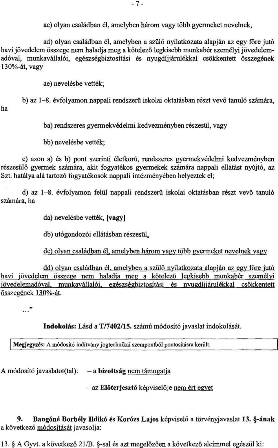 évfolyamon nappali rendszer ű iskolai oktatásban részt vevő tanuló számára, ba) rendszeres gyermekvédelmi kedvezményben részesül, vag y bb) nevelésbe vették ; c} azon a) és b) pont szerinti életkorú,