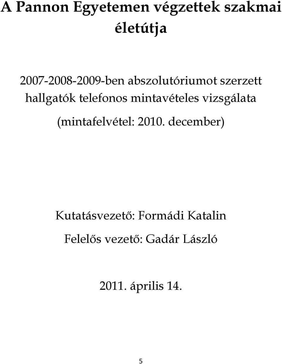 telefonos mintavételes vizsgálata (mintafelvétel: 2010.