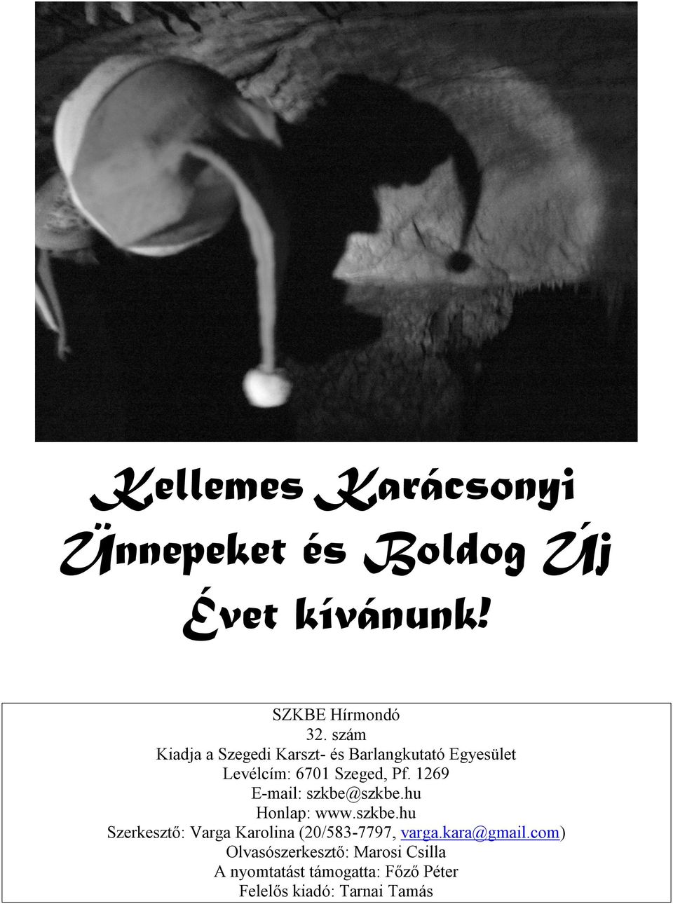 1269 E-mail: szkbe@szkbe.hu Honlap: www.szkbe.hu Szerkesztő: Varga Karolina (20/583-7797, varga.