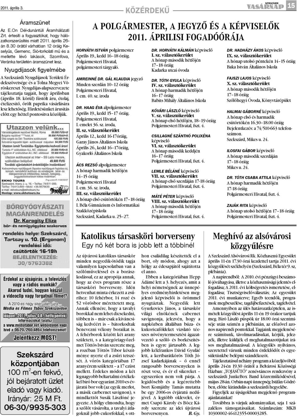 Nyugdíjasok figyelmébe A Szekszárdi Nyugdíjasok Területi Érdekszövetsége és a Tolna Megyei Vöröskereszt Nyugdíjas-alapszervezete tájékoztatja tagjait, hogy áprilisban (április 18.
