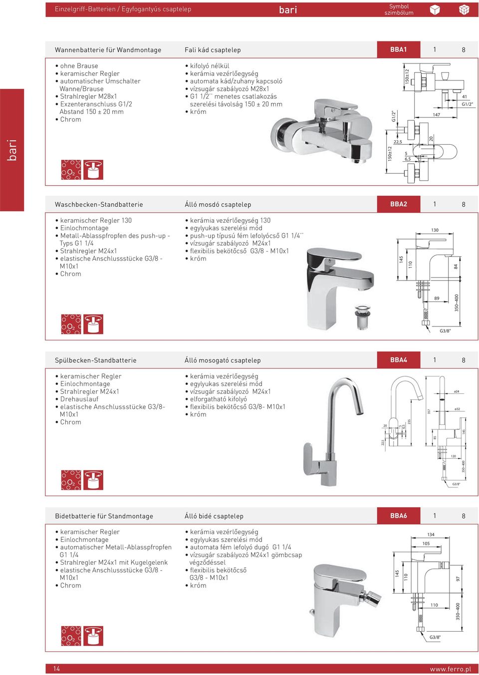 G1/2" bari 150±12 22,5 5 6,5 20 Waschbecken-Standbatterie Álló mosdó csaptelep BBA2 1 8 130 Metall-Ablasspfropfen des push-up - Typs G1 1/4 elastische Anschlussstücke G3/8 - kerámia vezérlőegység 130