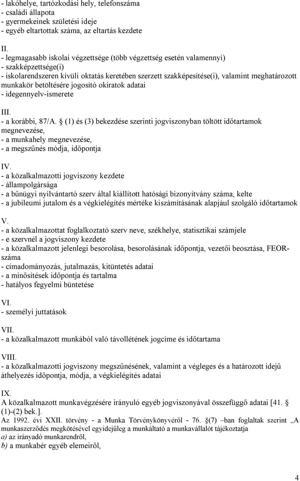 betöltésére jogosító okiratok adatai - idegennyelv-ismerete III. - a korábbi, 87/A.