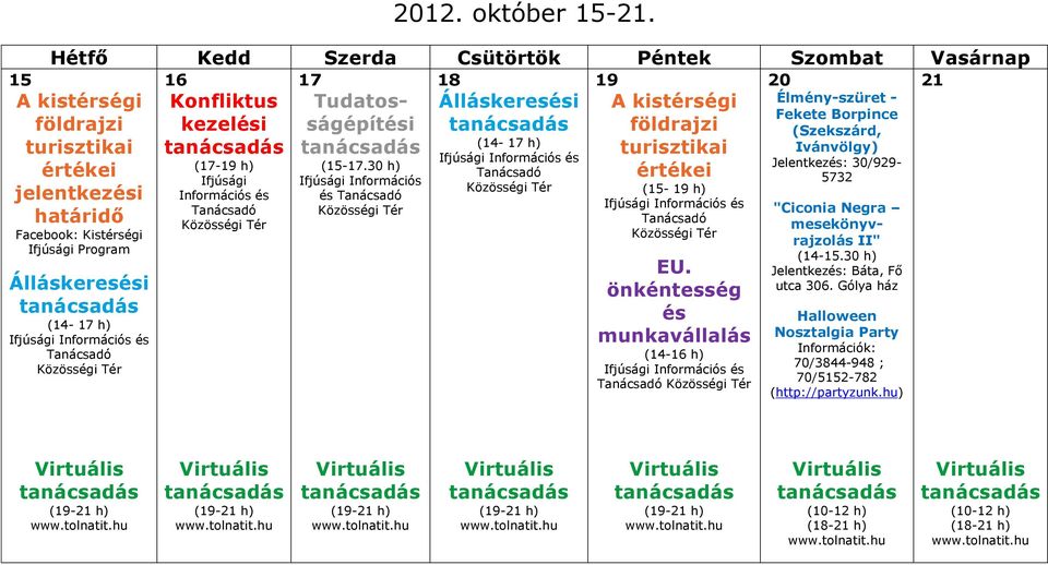 kezeli turisztikai Ivánvölgy) Jelentkez: 30/929- értékei Ifjúsági 5732 (15-19 h) Információs "Ciconia Negra