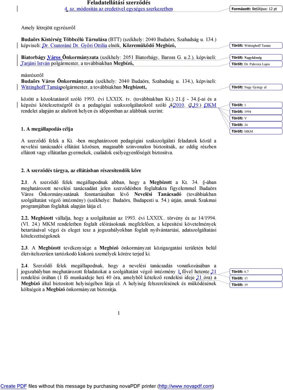 ) képviseli: Dr. Csutoráné Dr. Győri Ottilia elnök, Közreműködő Megbízó, Biatorbágy Város Önkormányzata (székhely: 20