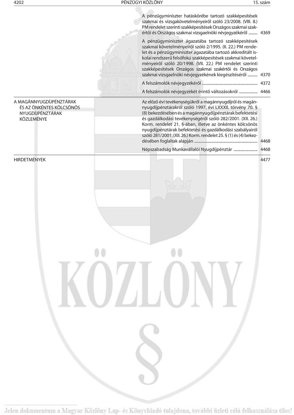 .. 4369 A pénzügyminiszter ágazatába tartozó szakképesítések szakmai követelményeirõl szóló 2/1995. (II. 22.