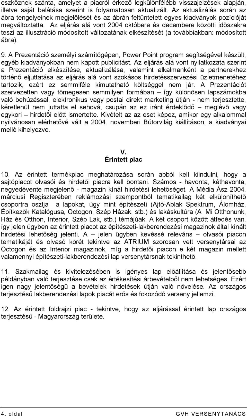 Az eljárás alá vont 2004 októbere és decembere közötti időszakra teszi az illusztráció módosított változatának elkészítését (a továbbiakban: módosított ábra). 9.