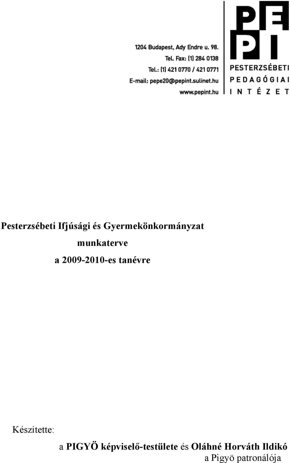 2009-2010-es tanévre Készítette: a PIGYÖ