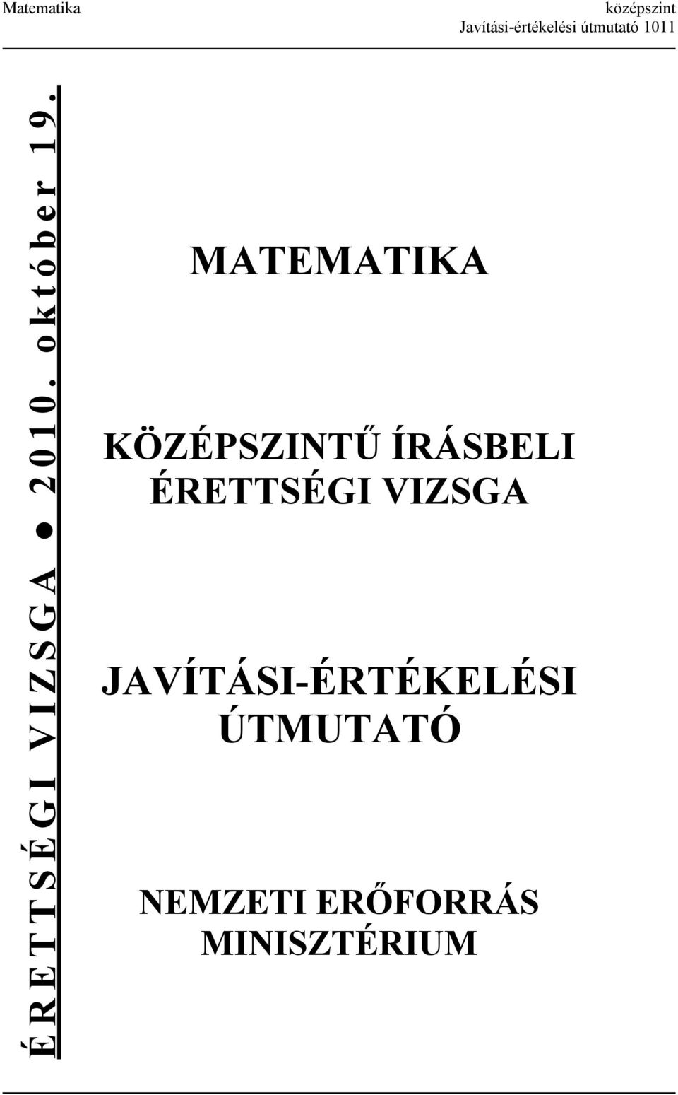 MATEMATIKA KÖZÉPSZINTŰ ÍRÁSBELI ÉRETTSÉGI