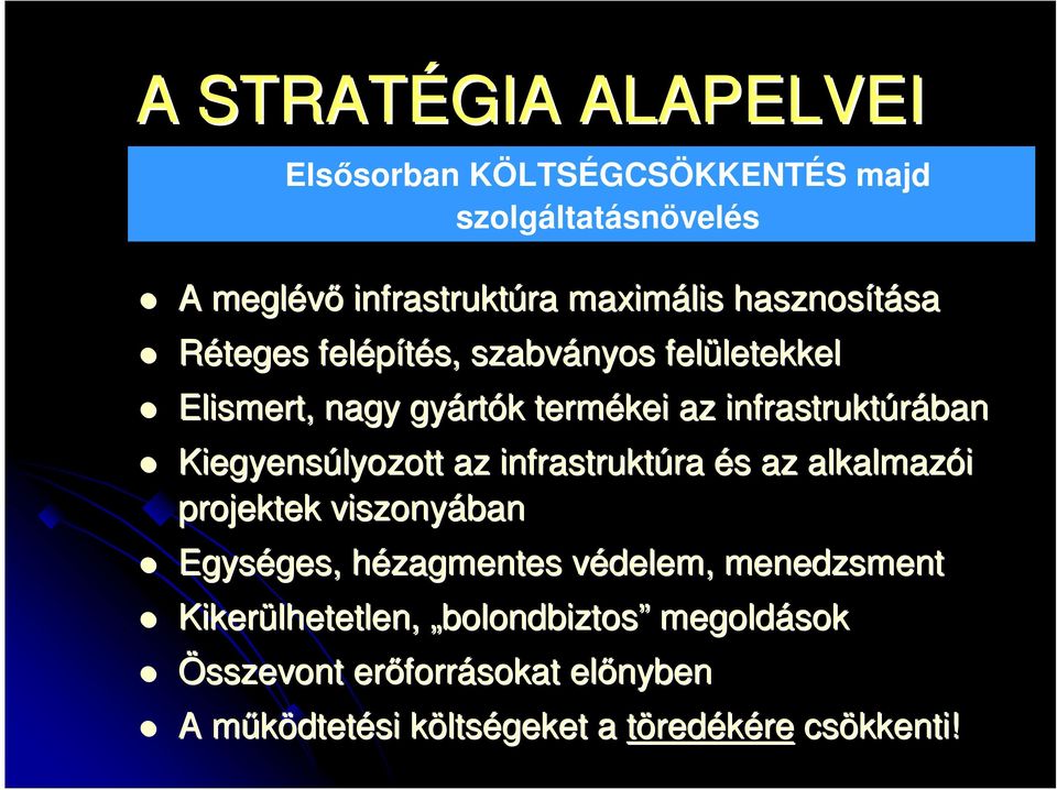 Kiegyensúlyozott az infrastruktúra és s az alkalmazói projektek viszonyában Egységes, ges, hézagmentes h védelem, v