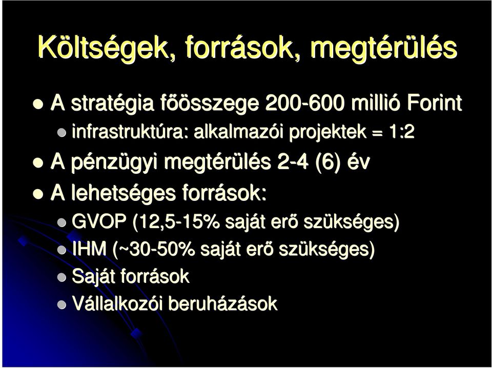 2-42 4 (6) év A lehetséges források: GVOP (12,5-15% 15% saját t erő szüks