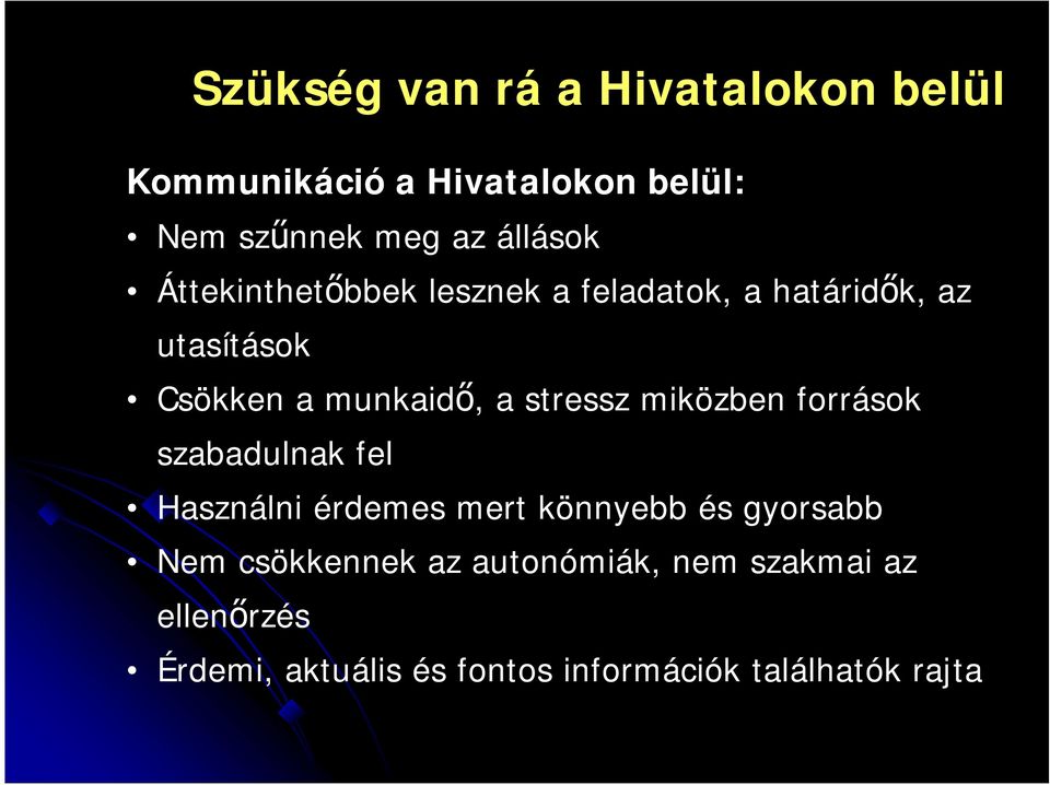 stressz miközben források szabadulnak fel Használni érdemes mert könnyebb és gyorsabb Nem